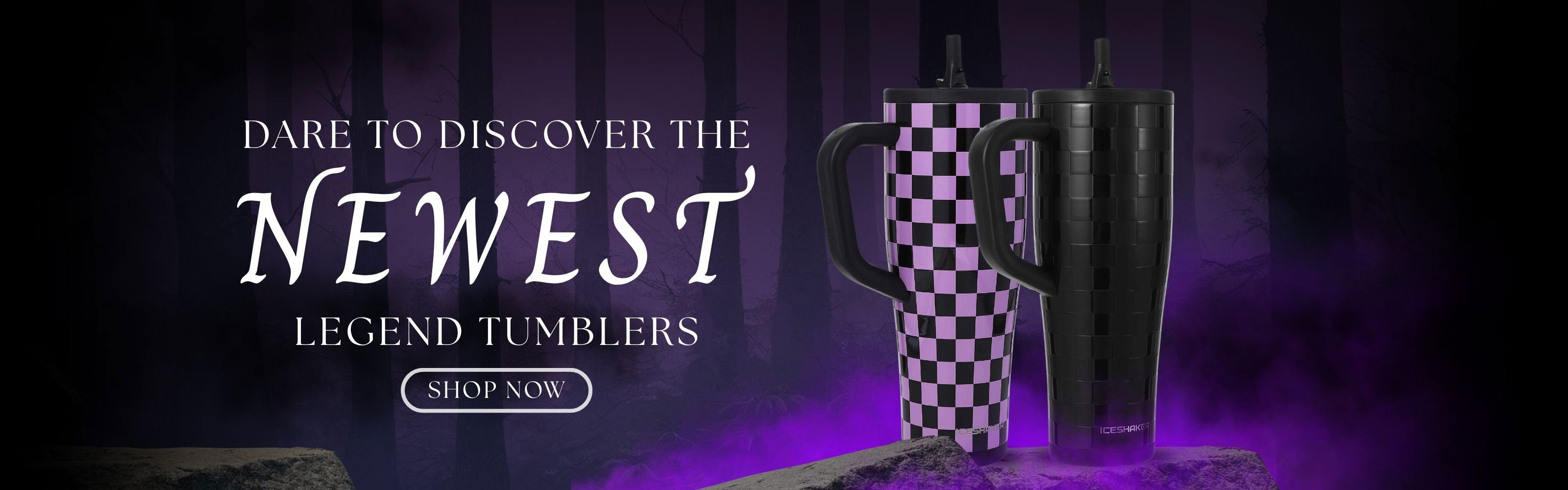 Promotional banner for 'Legend Tumblers' featuring two 40oz Legend tumblers: one with a black and purple checkerboard pattern and one with a phantom black checkered pattern, set against a dark, smoky background with purple lighting and white text reading 'DARE TO DISCOVER THE NEWEST LEGEND TUMBLERS' with a 'SHOP NOW' button.